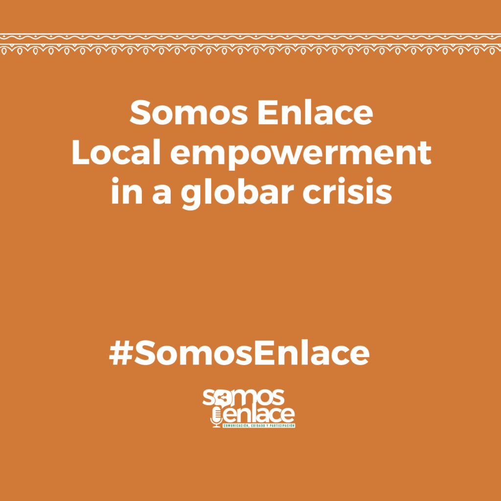 SOMOS ENLACE – LOCAL EMPOWERMENT IN A GLOBAL CRISIS